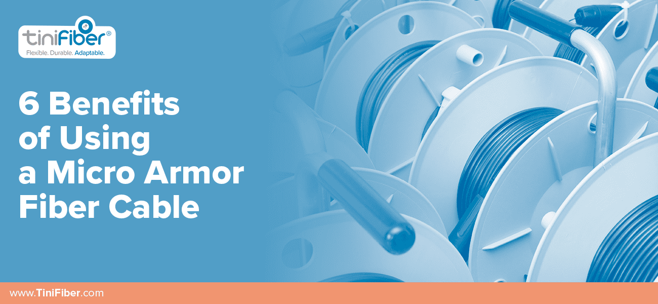 Benefits of Using Micro Armored Fiber